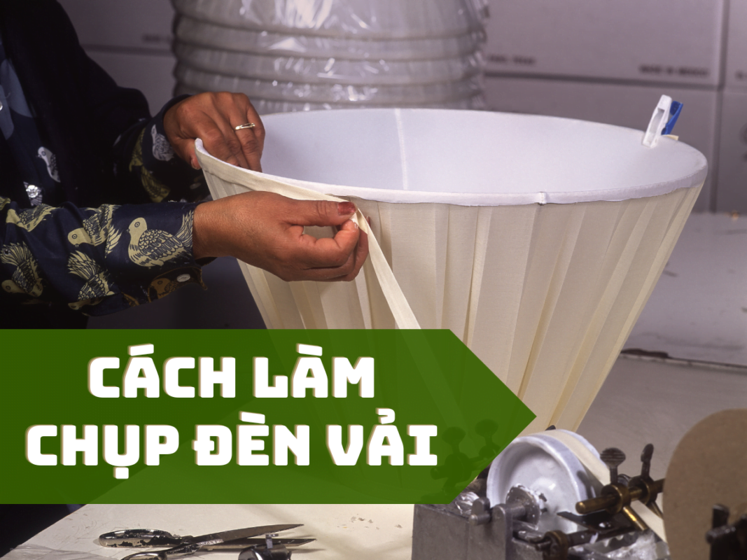 Cách làm chụp đèn vải