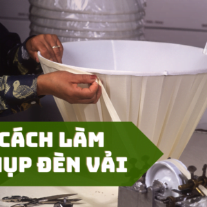 Cách làm chụp đèn vải