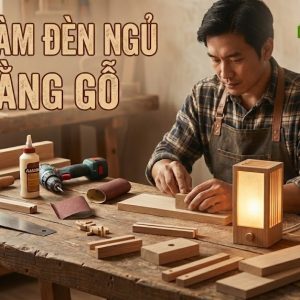 Cách làm đèn ngủ bằng gỗ