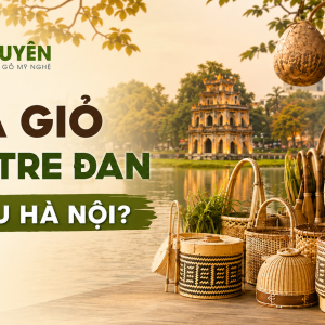 Mua giỏ mây tre đan ở đâu Hà Nội?