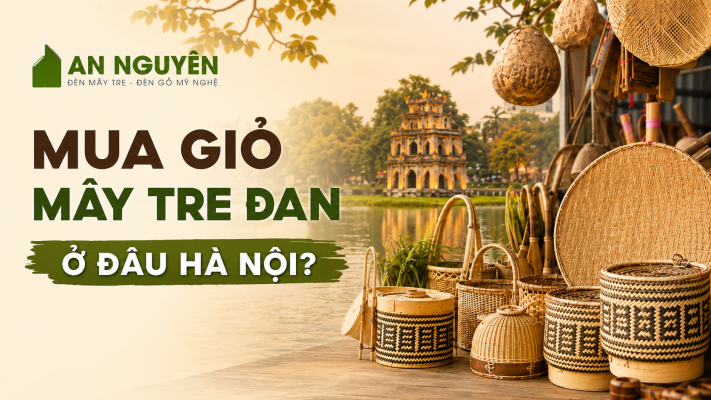 Mua giỏ mây tre đan ở đâu Hà Nội?